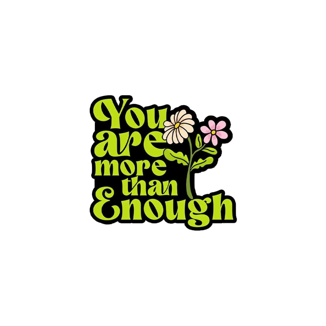 You Are More Than Enough- Quotes Motivation Sticker